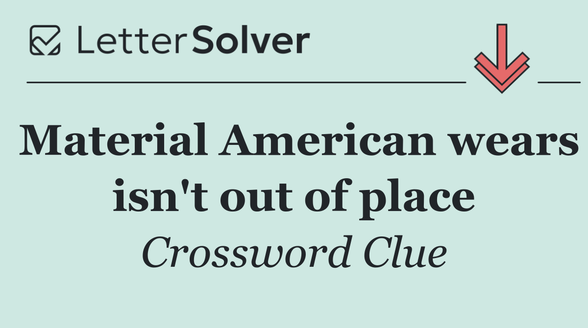 Material American wears isn't out of place