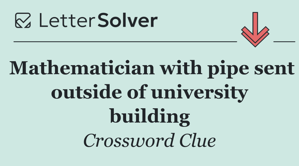 Mathematician with pipe sent outside of university building