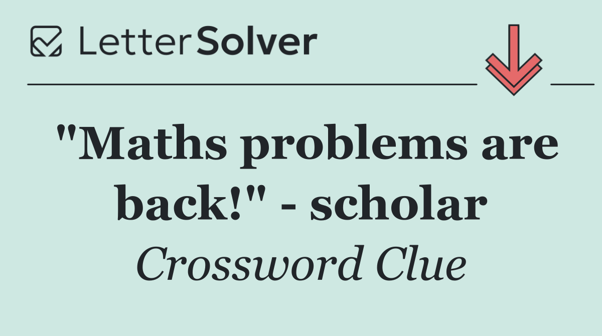 "Maths problems are back!"   scholar