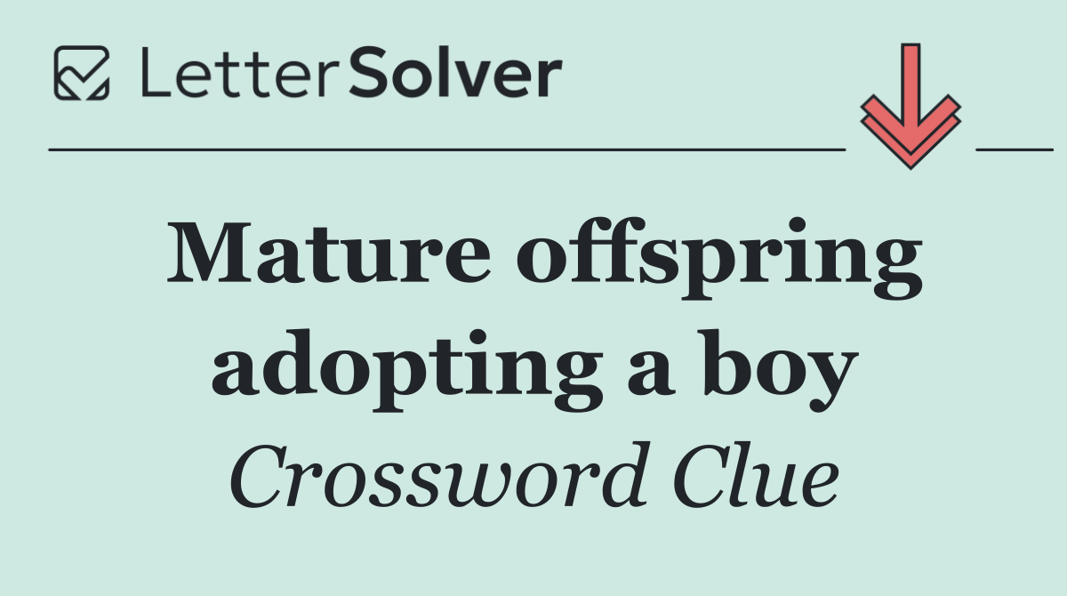 Mature offspring adopting a boy