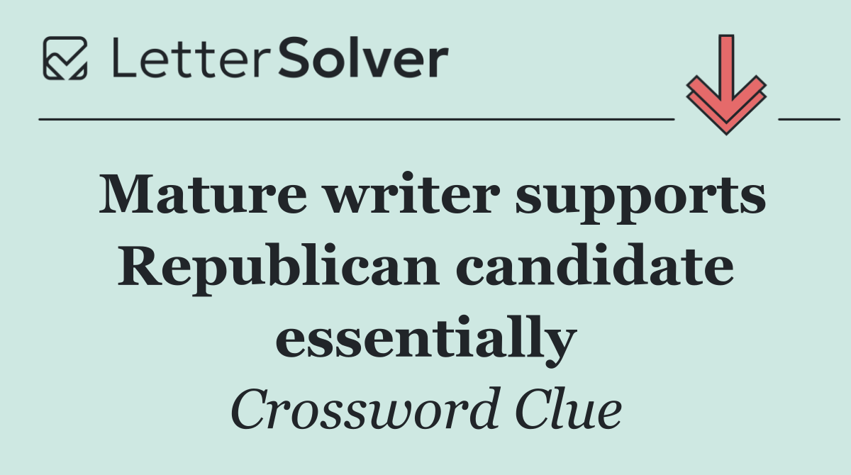 Mature writer supports Republican candidate essentially