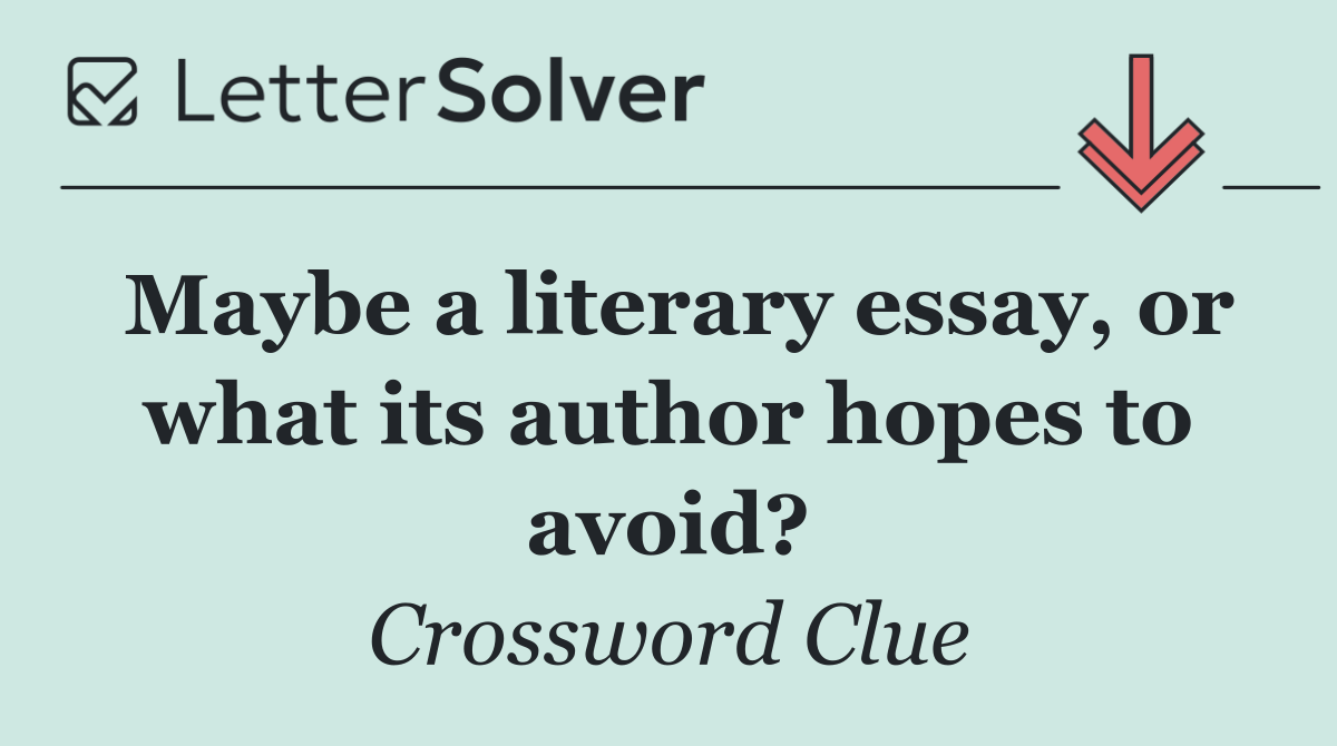 Maybe a literary essay, or what its author hopes to avoid?