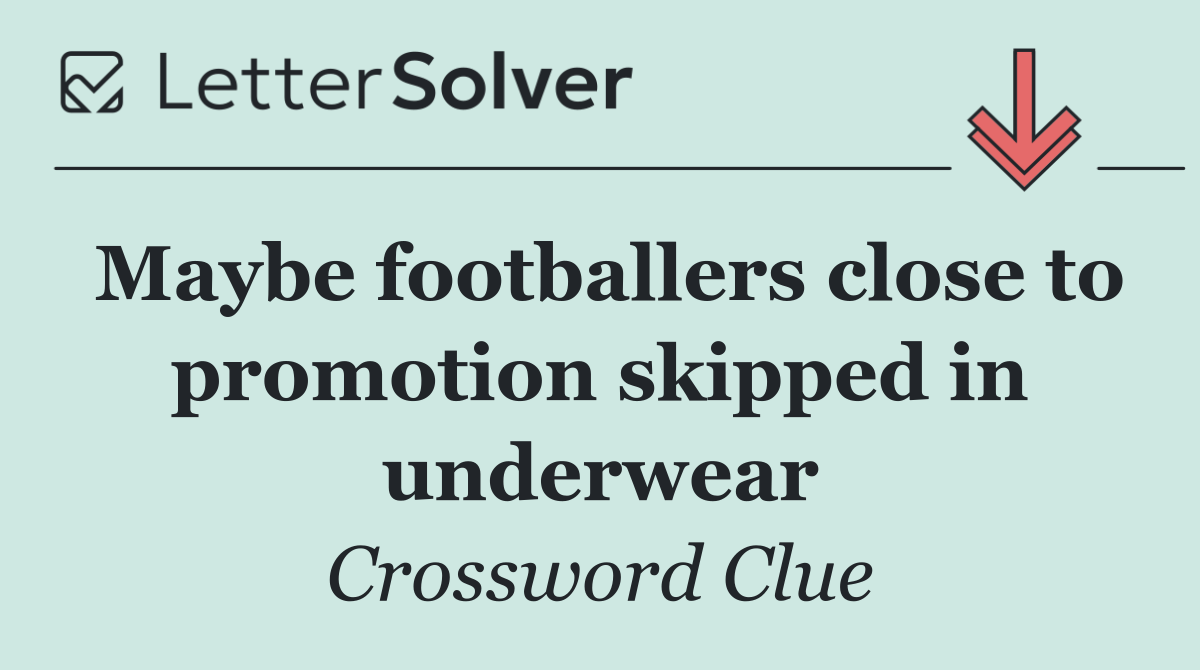 Maybe footballers close to promotion skipped in underwear
