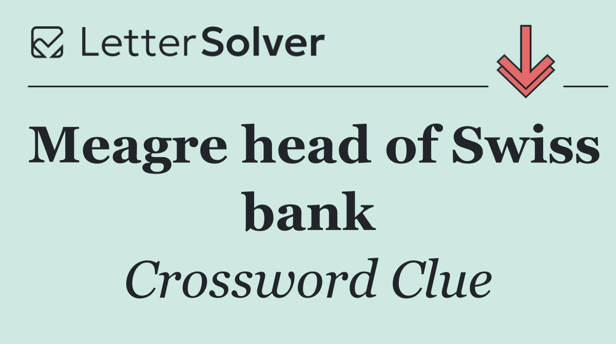 Meagre head of Swiss bank