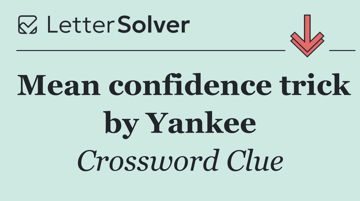 Mean confidence trick by Yankee
