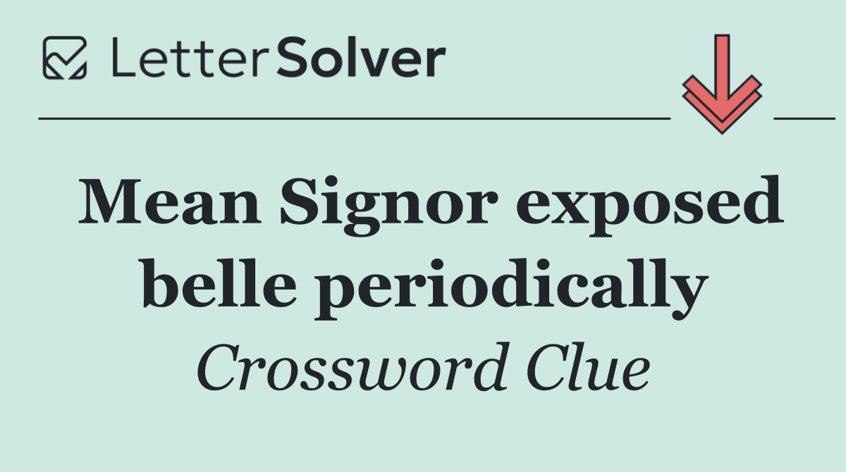 Mean Signor exposed belle periodically
