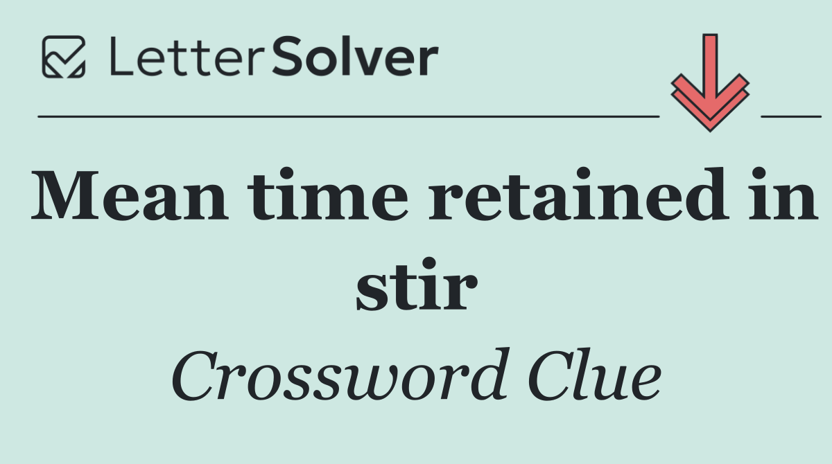 Mean time retained in stir