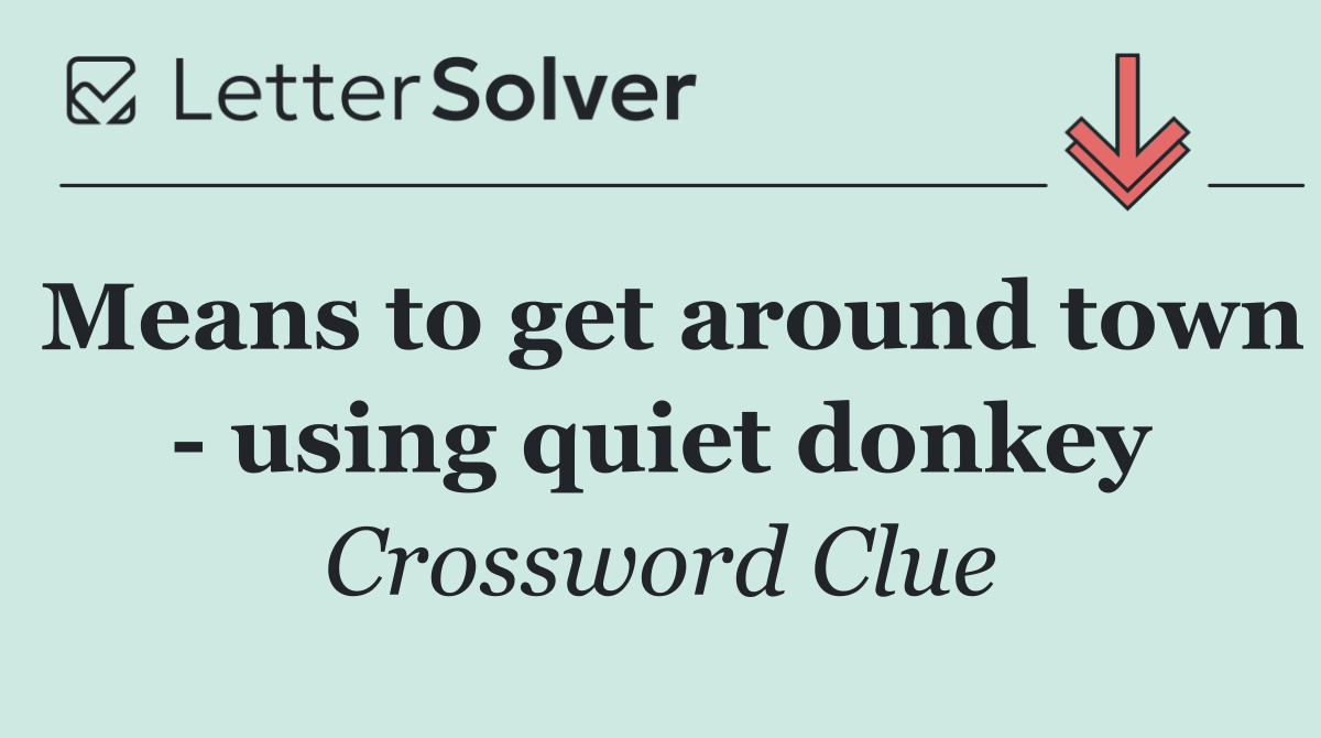 Means to get around town   using quiet donkey