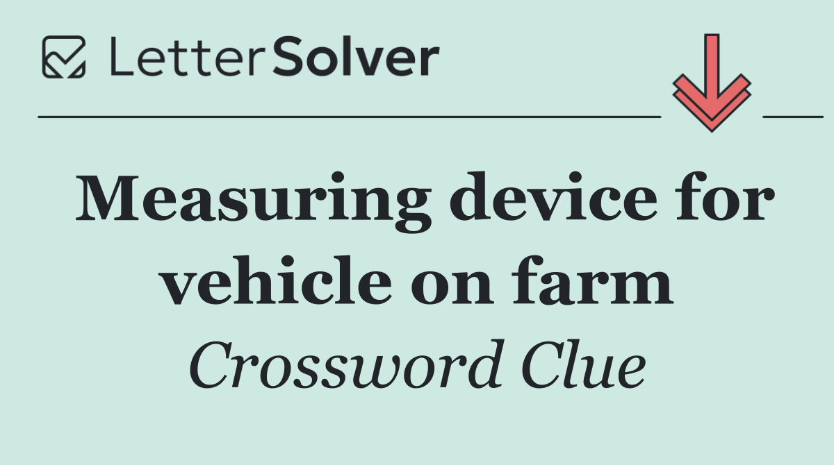 Measuring device for vehicle on farm