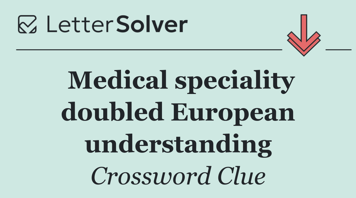 Medical speciality doubled European understanding