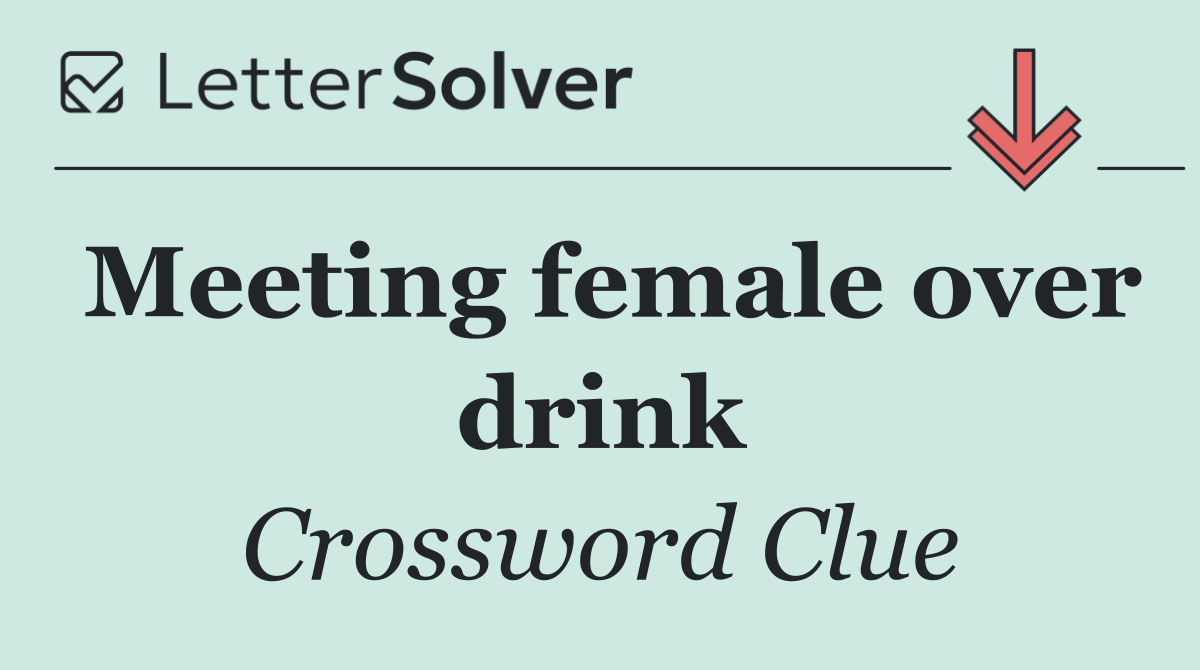 Meeting female over drink
