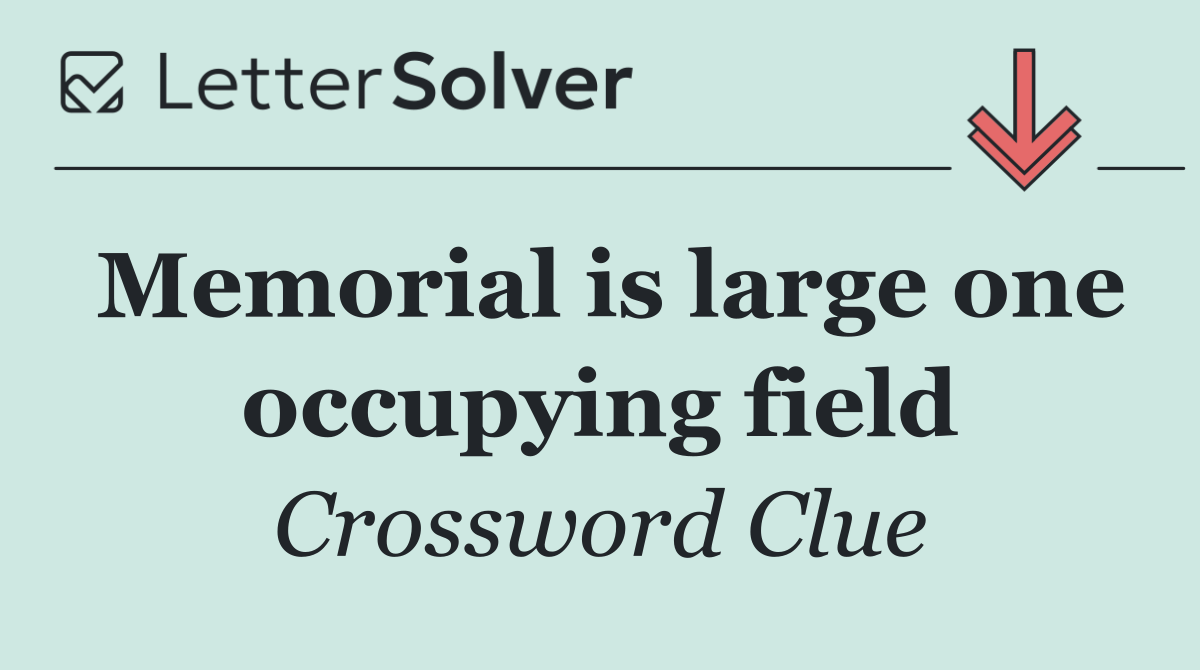 Memorial is large one occupying field