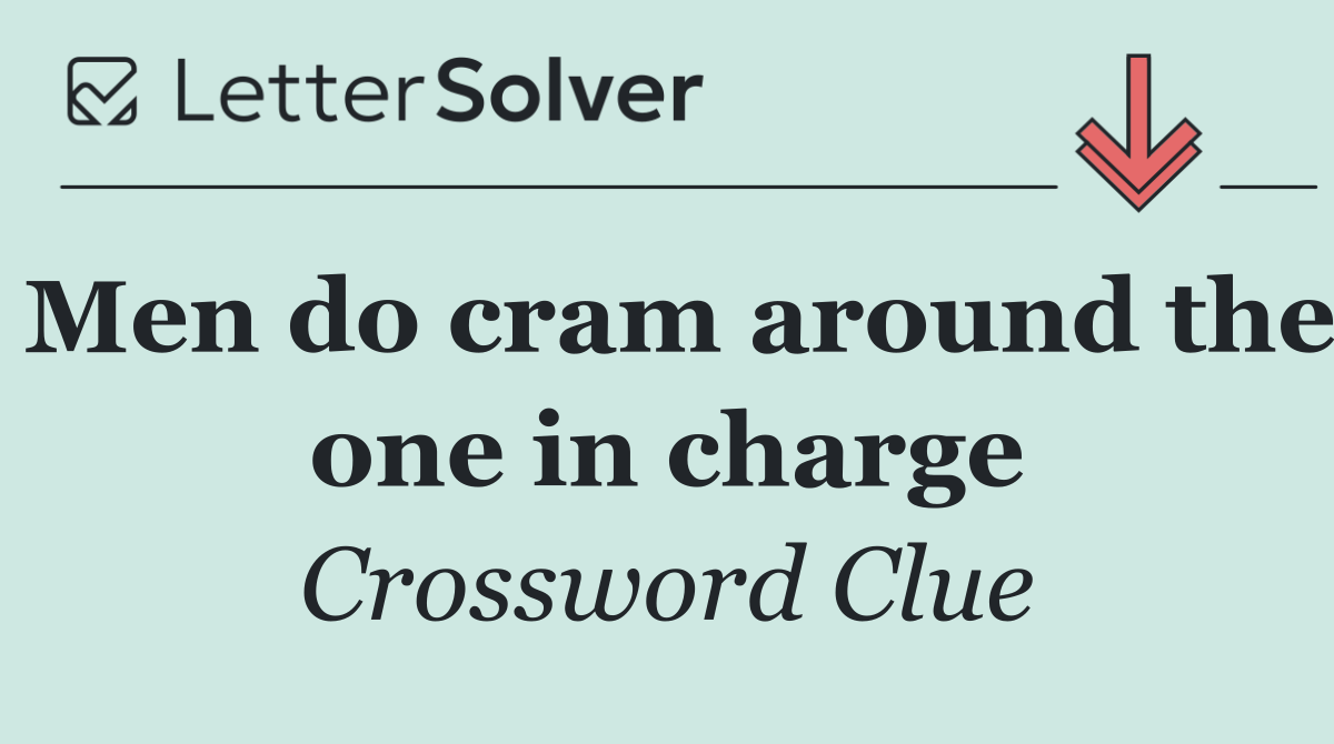Men do cram around the one in charge