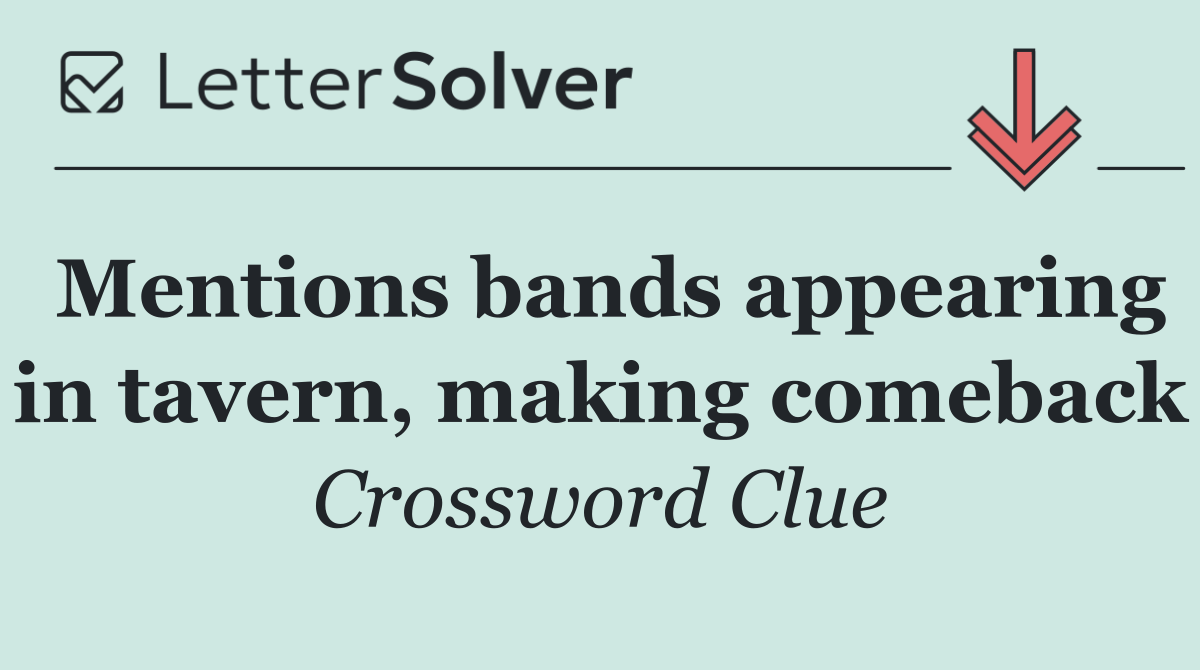 Mentions bands appearing in tavern, making comeback