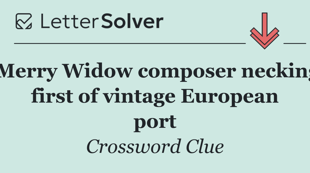 Merry Widow composer necking first of vintage European port