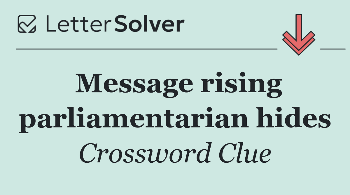 Message rising parliamentarian hides
