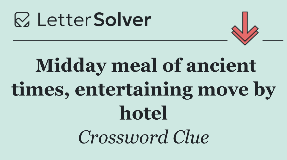 Midday meal of ancient times, entertaining move by hotel