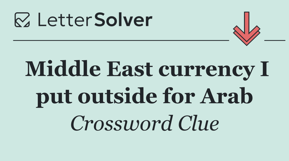 Middle East currency I put outside for Arab