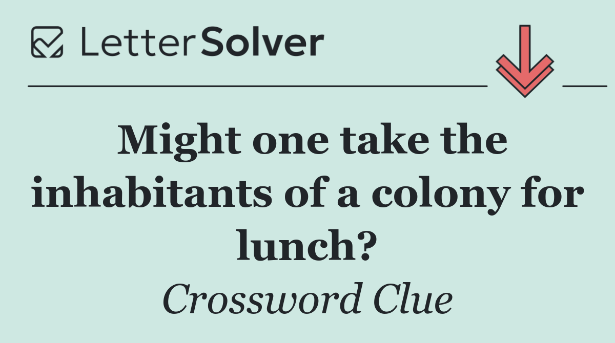 Might one take the inhabitants of a colony for lunch?