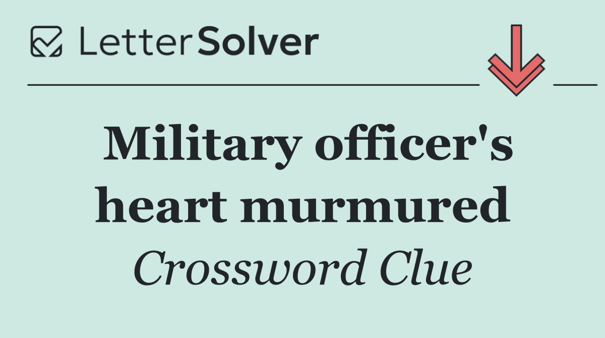 Military officer's heart murmured
