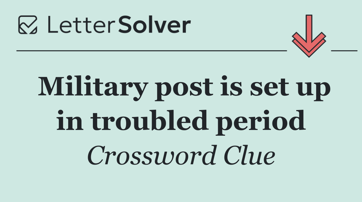 Military post is set up in troubled period