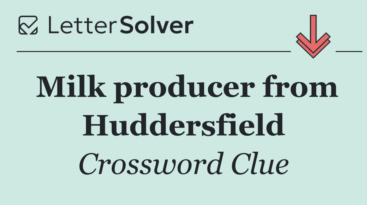 Milk producer from Huddersfield