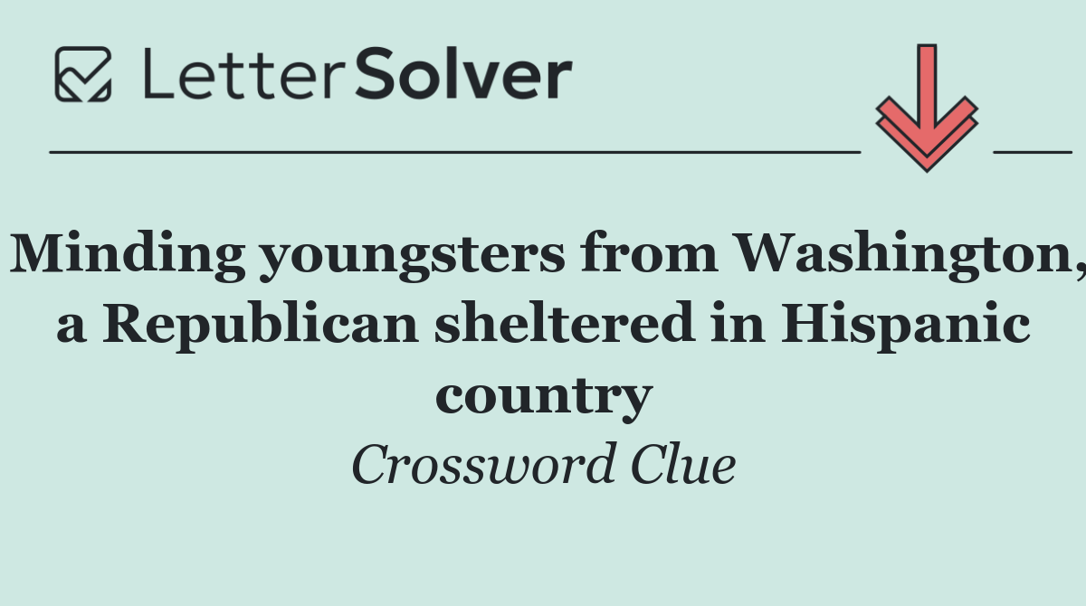 Minding youngsters from Washington, a Republican sheltered in Hispanic country