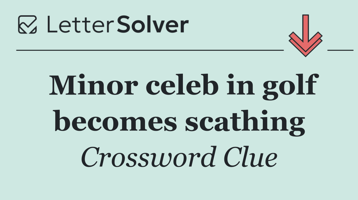 Minor celeb in golf becomes scathing