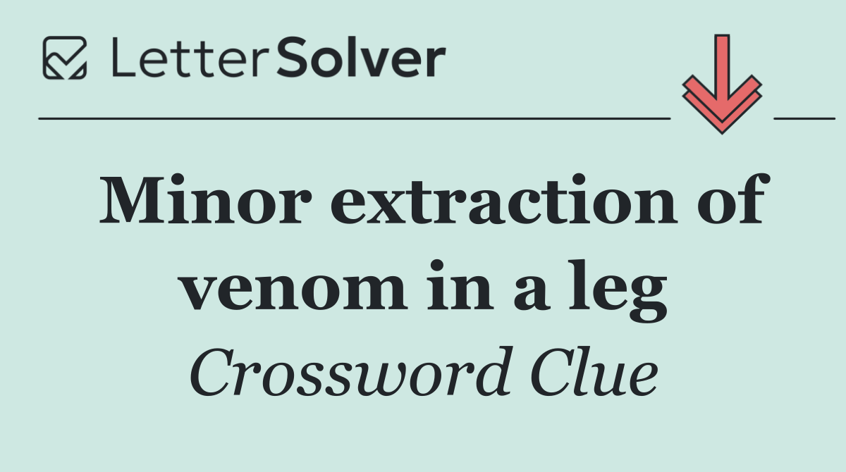 Minor extraction of venom in a leg