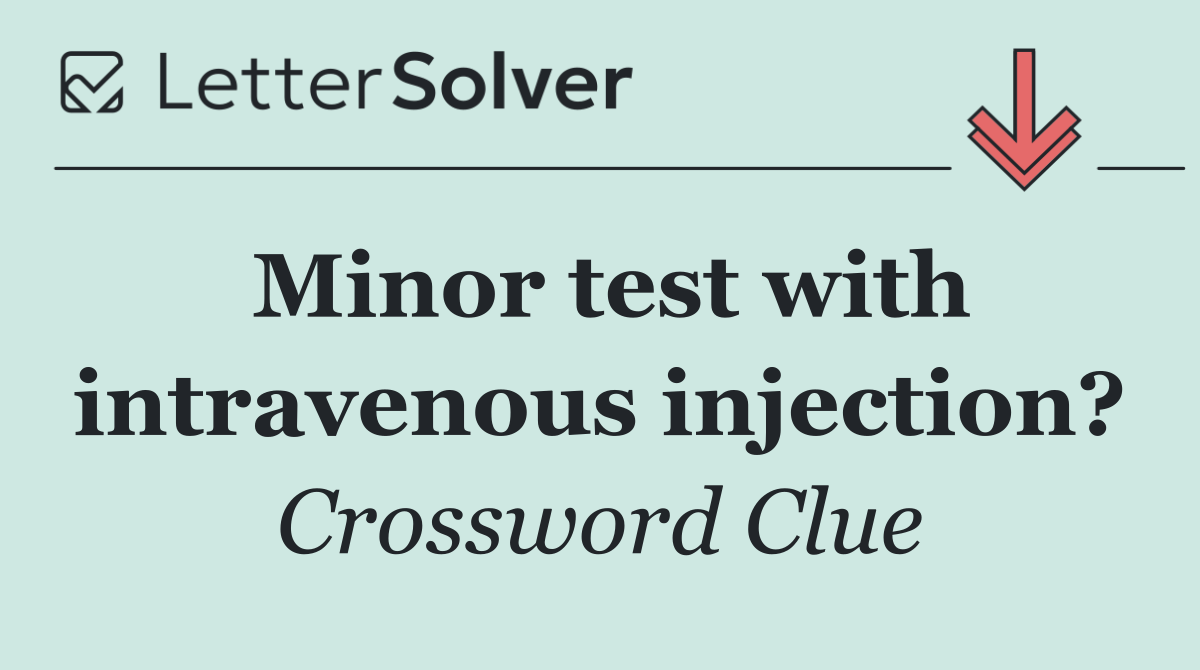 Minor test with intravenous injection?
