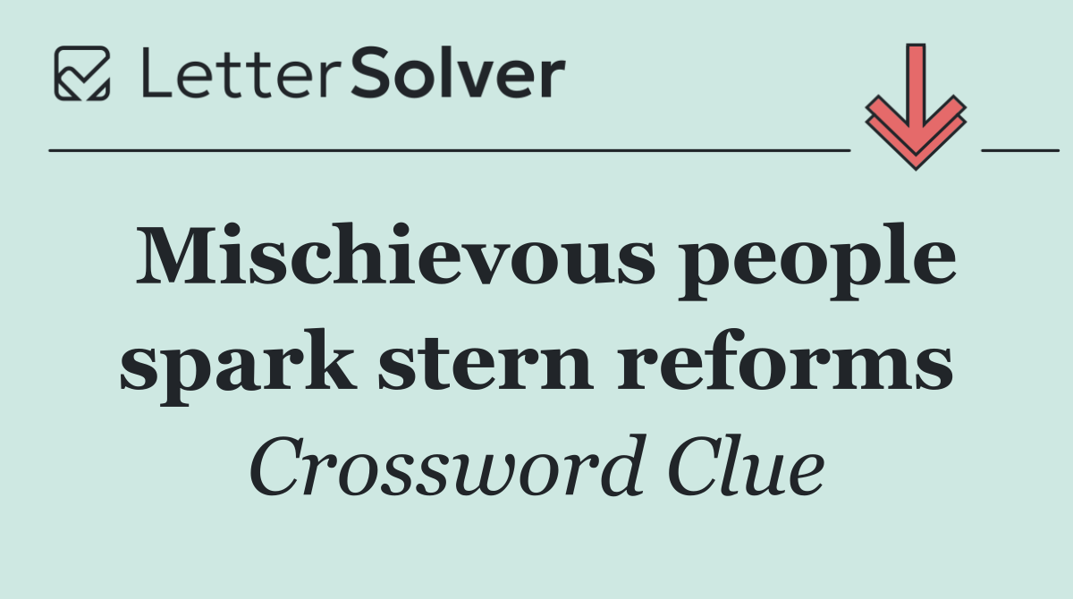 Mischievous people spark stern reforms