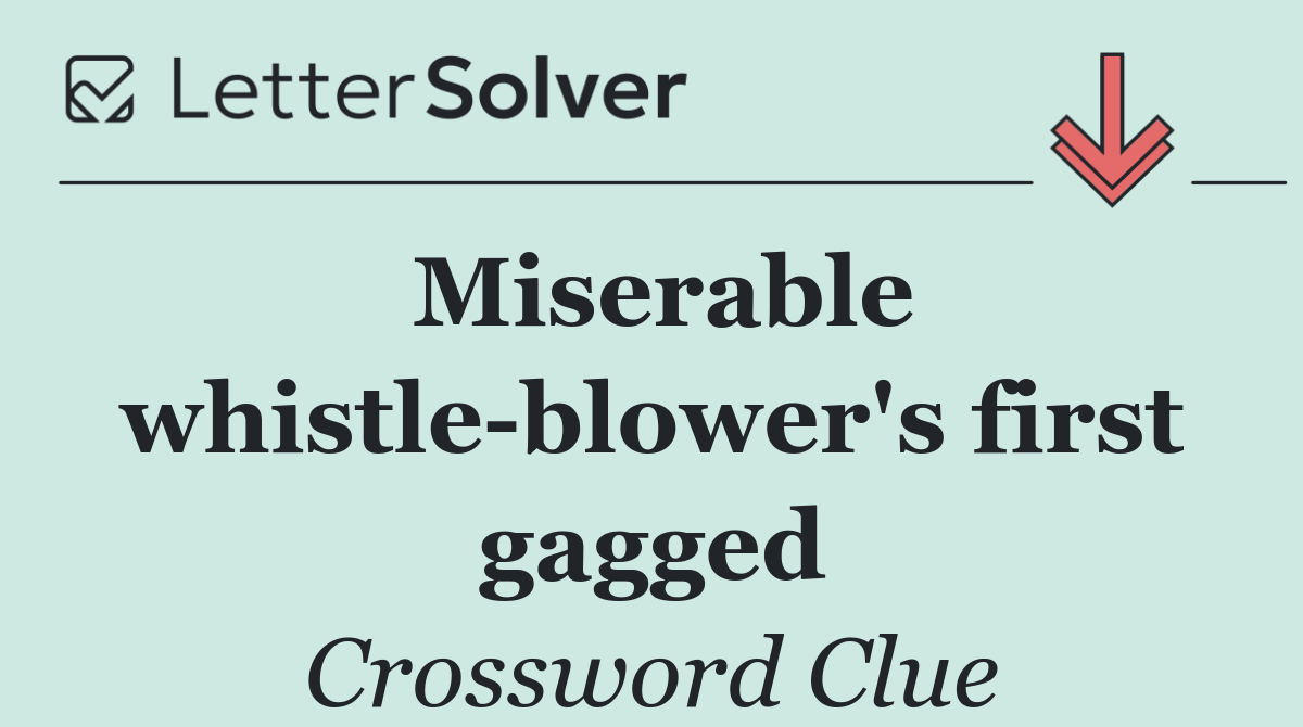 Miserable whistle blower's first gagged