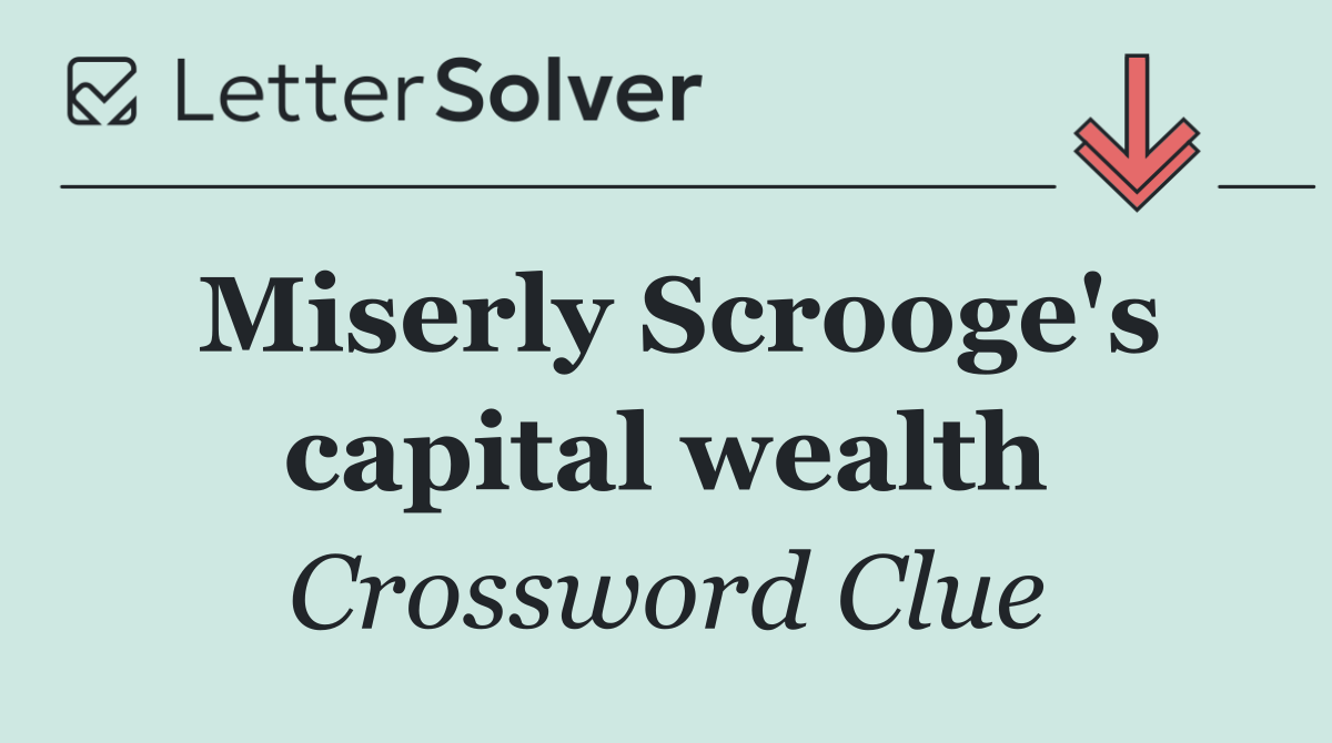 Miserly Scrooge's capital wealth