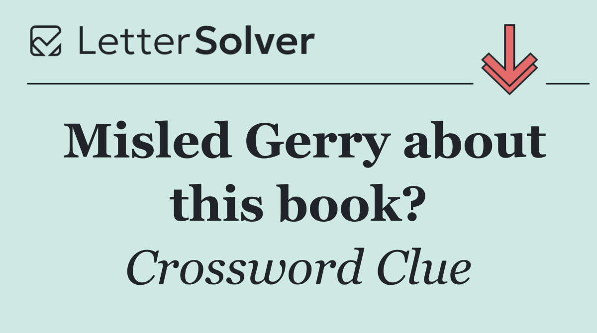 Misled Gerry about this book?