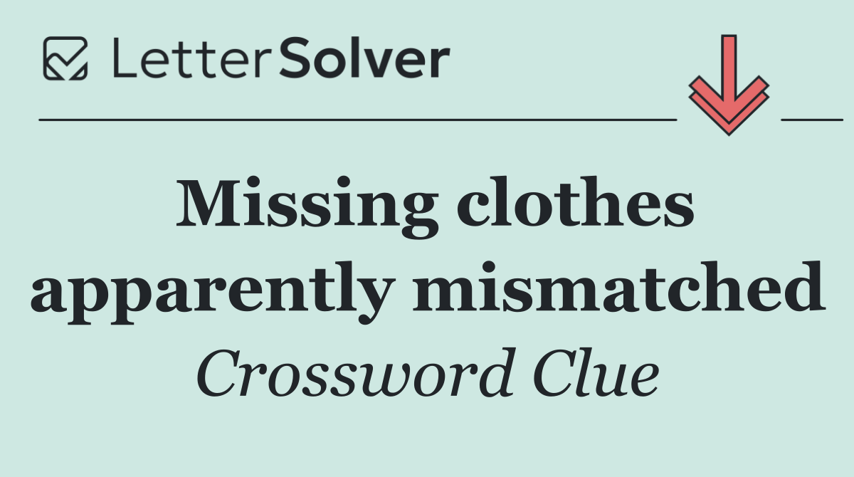 Missing clothes apparently mismatched