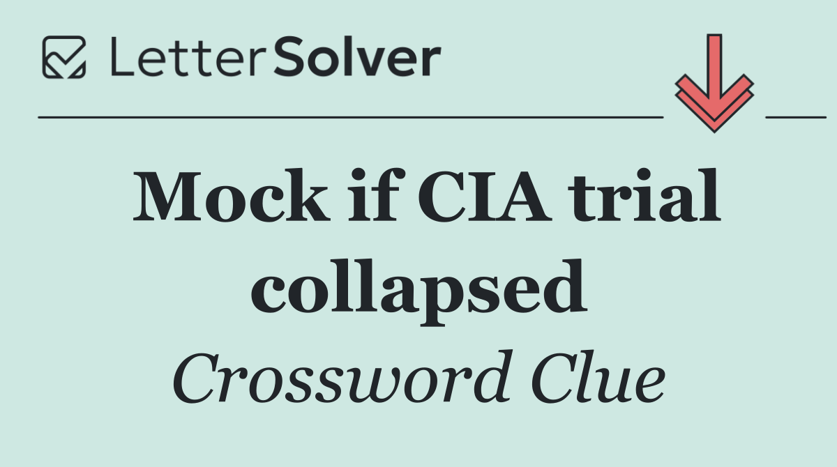 Mock if CIA trial collapsed