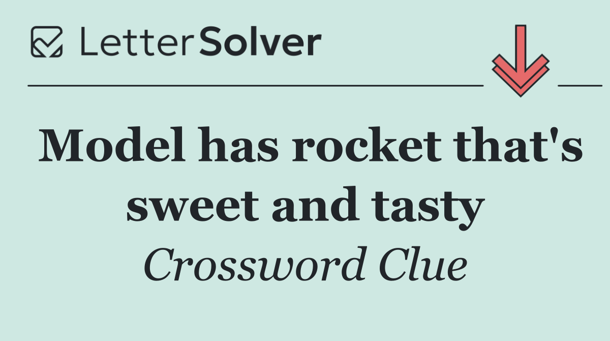 Model has rocket that's sweet and tasty