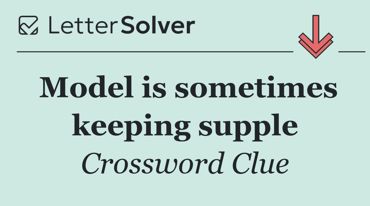 Model is sometimes keeping supple