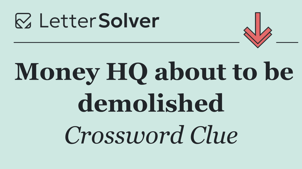 Money HQ about to be demolished