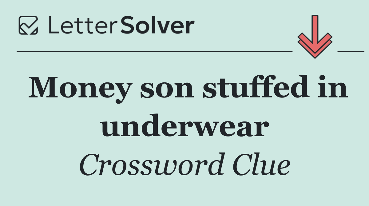 Money son stuffed in underwear