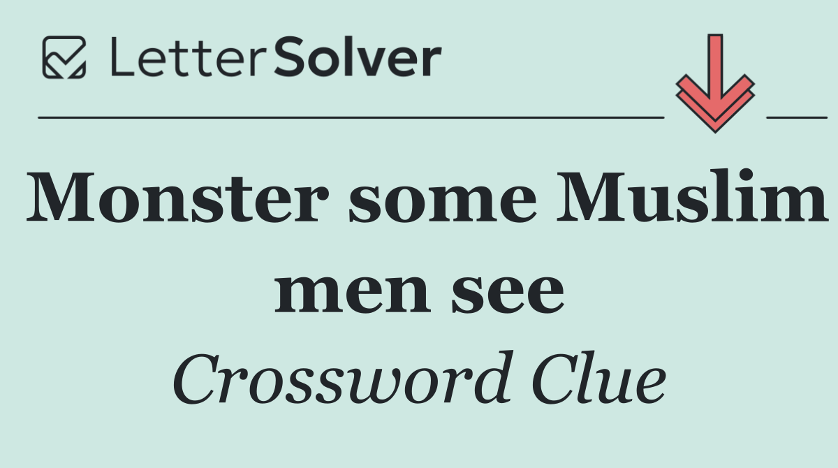 Monster some Muslim men see