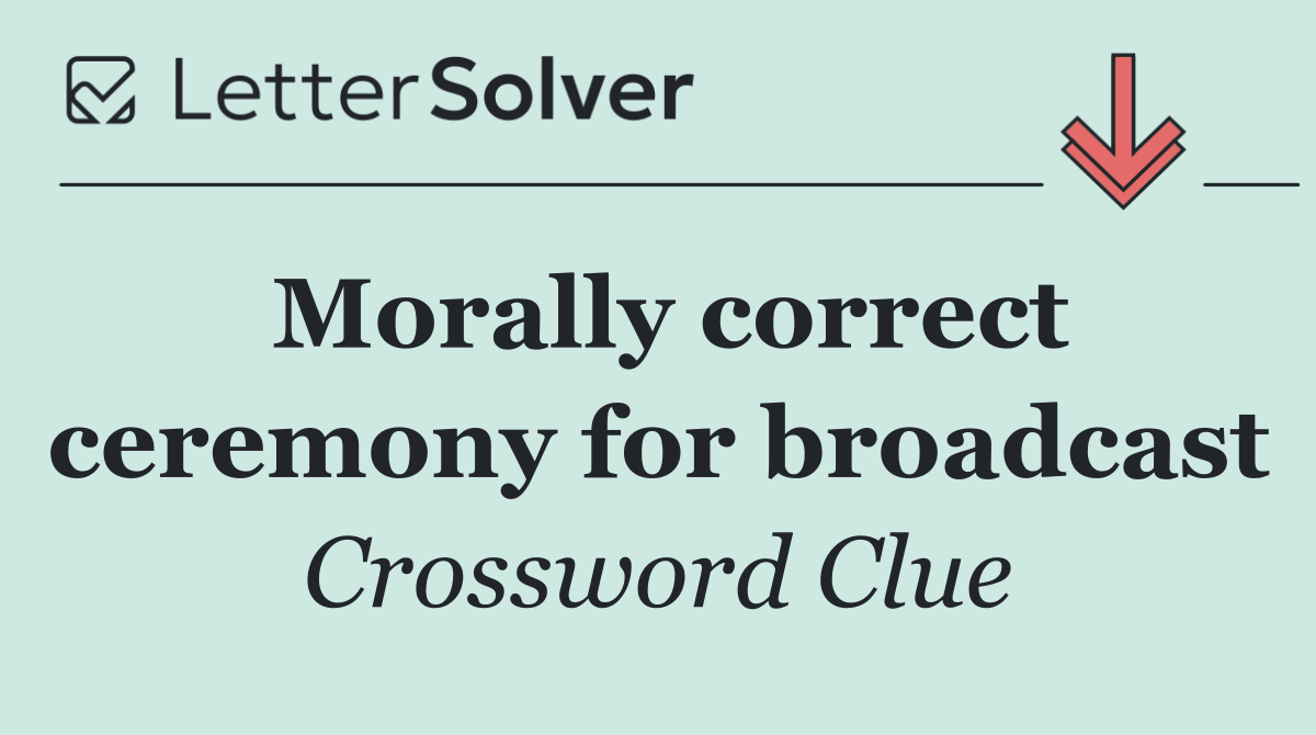 Morally correct ceremony for broadcast