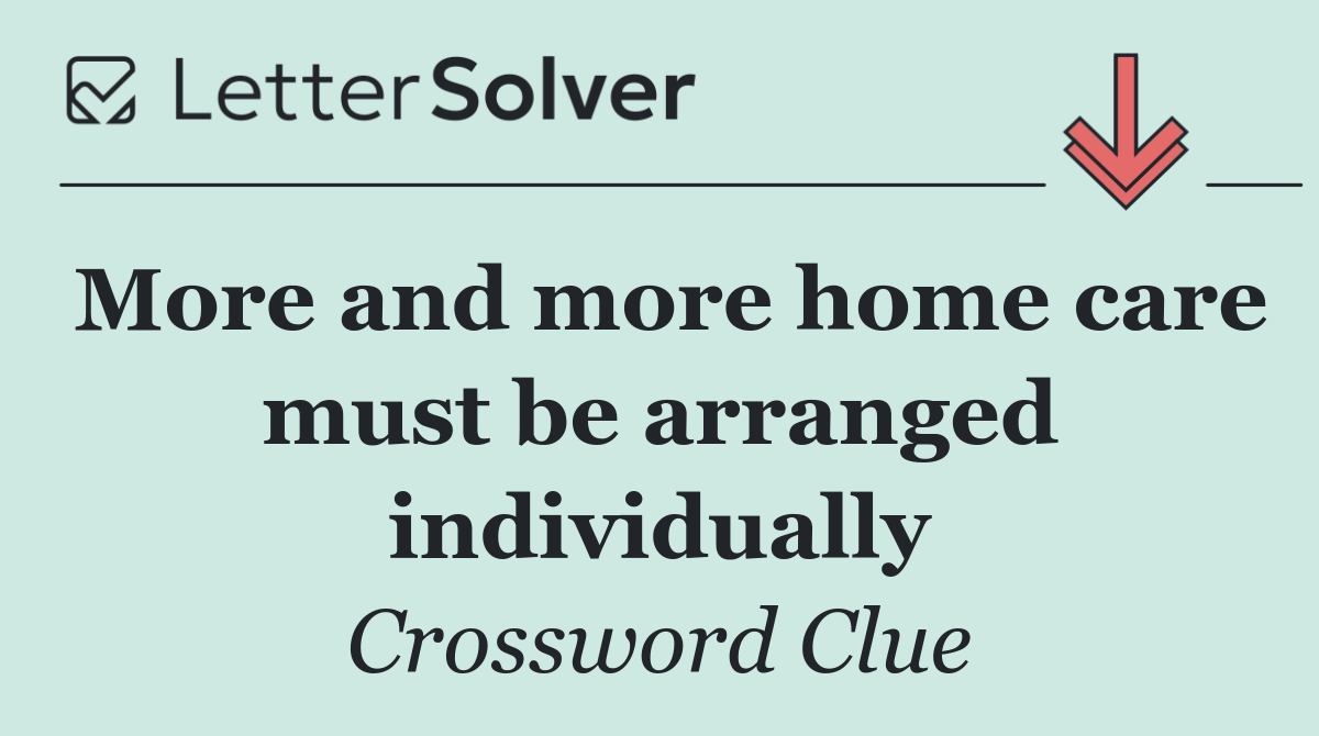 More and more home care must be arranged individually