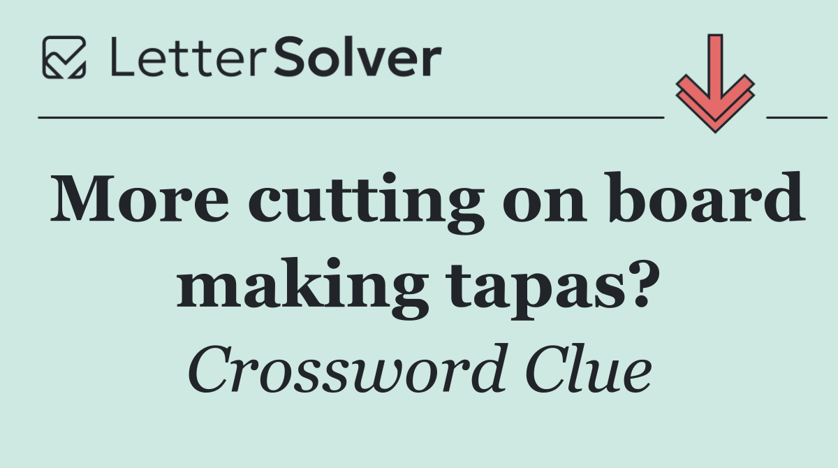 More cutting on board making tapas?