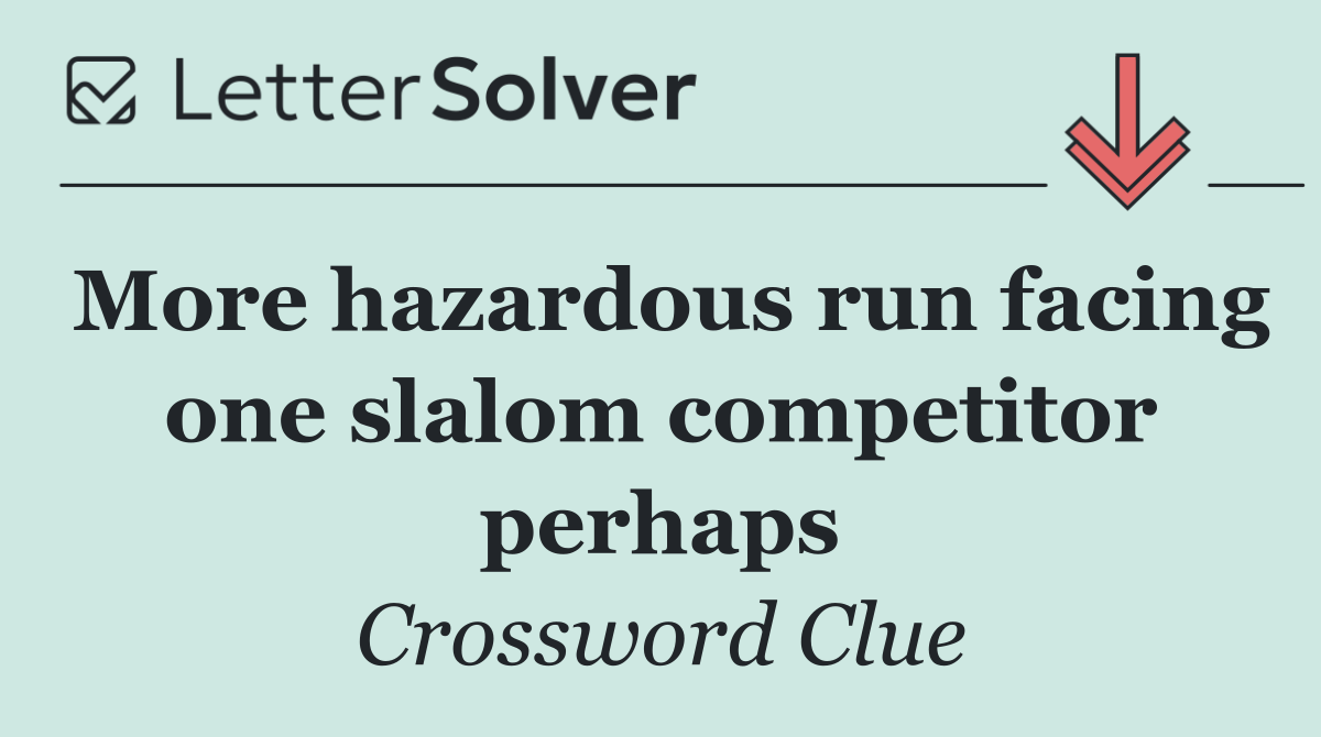 More hazardous run facing one slalom competitor perhaps