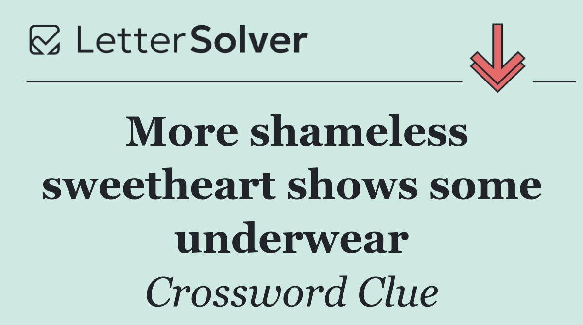 More shameless sweetheart shows some underwear