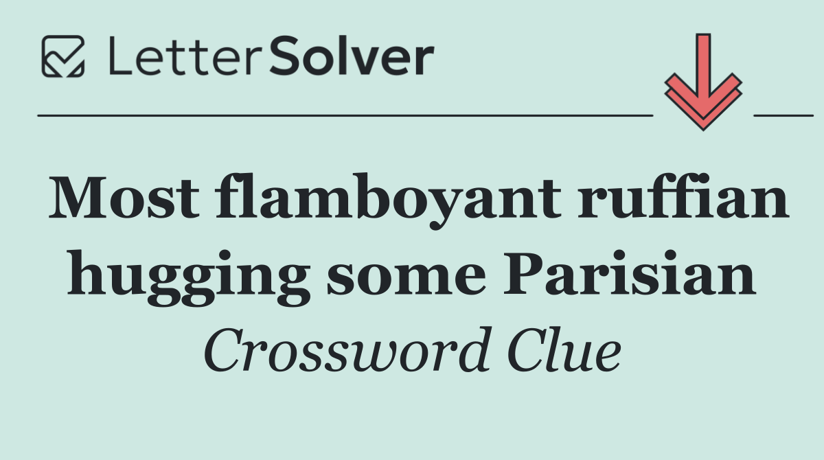 Most flamboyant ruffian hugging some Parisian