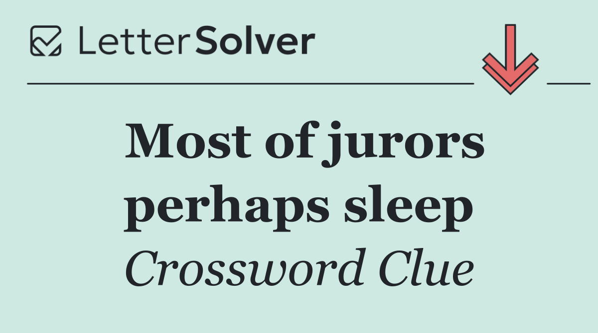 Most of jurors perhaps sleep