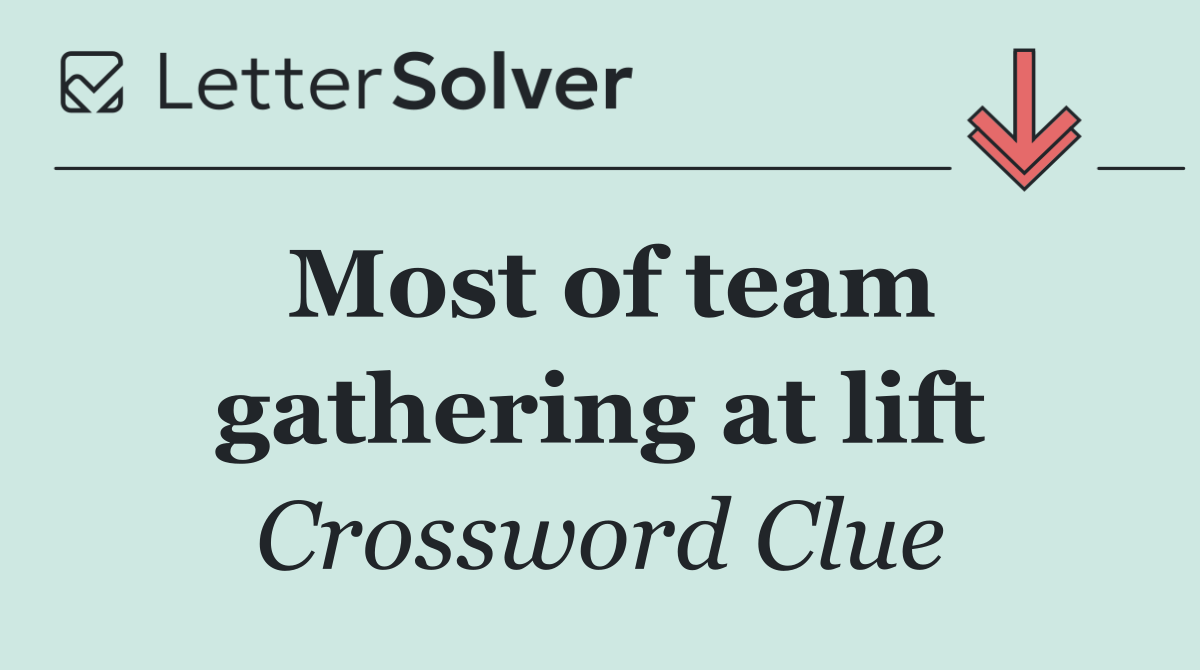 Most of team gathering at lift