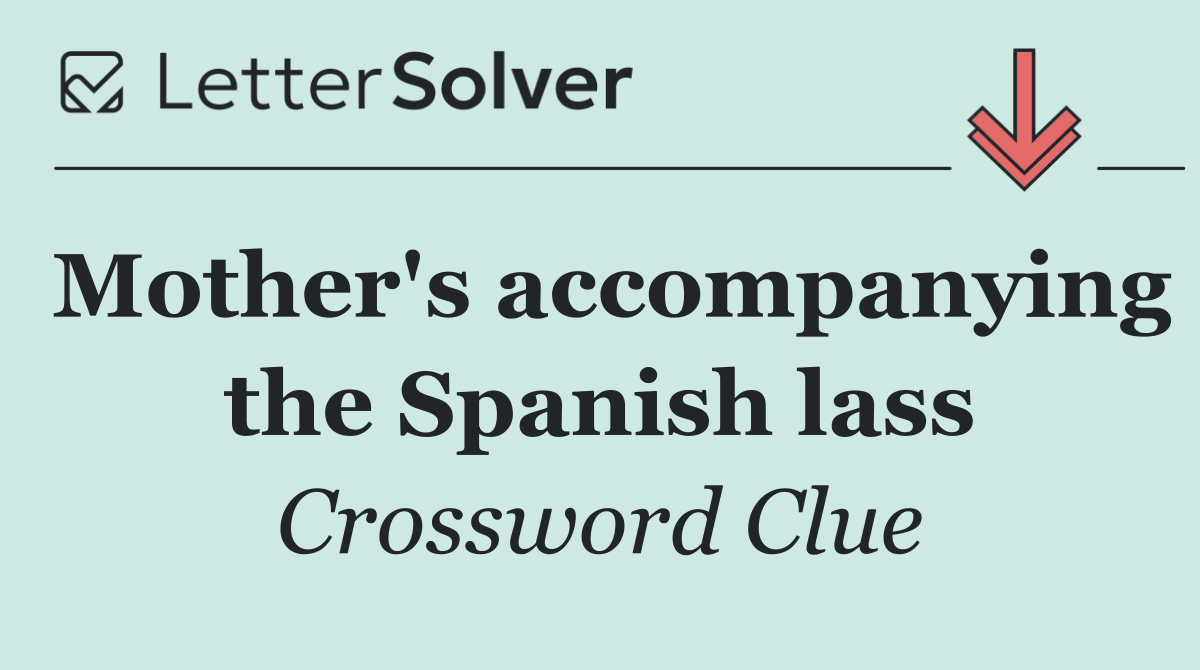 Mother's accompanying the Spanish lass